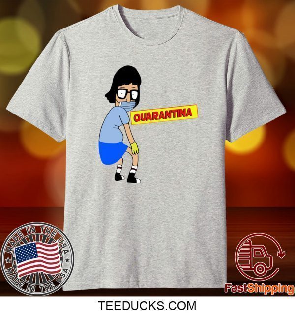 Tina Burger Quarantina Tee Shirts