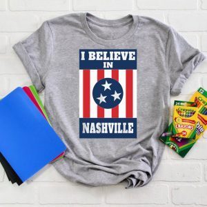 Nashville Strong T-Shirt, I Believe In Nashville T-Shirt