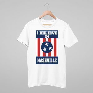 Nashville Strong T-Shirt, I Believe In Nashville T-Shirt