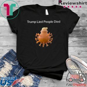 Trump Lied People Died Shirt - Coronavirus Tee Shirts