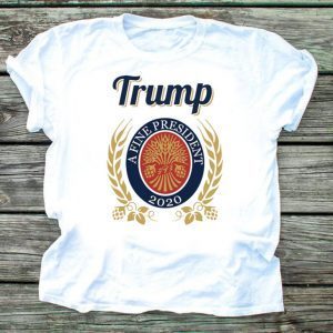 Trump a fine president 2020 Tee Shirts