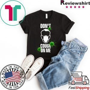 Virus Corona Don’t cough on me Tee Shirts
