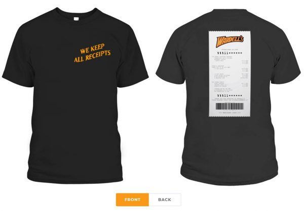 WE KEEP ALL RECEIPTS TEE SHIRTS