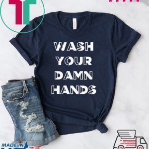 Wash Your Damn Hands - Tee Shirts