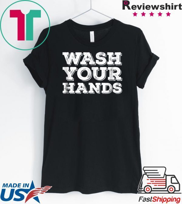 Wash Your Hands T-Shirt Funny Germaphobe Tee Shirts