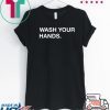 Wash Your Hands Tee Shirts