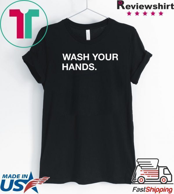 Wash Your Hands Tee Shirts