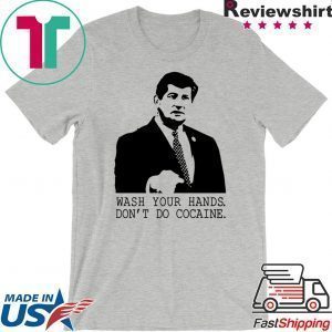 Wash your hands don’t do cocaine Tee Shirts