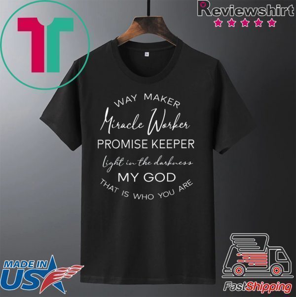 Waymaker Miracle Worker Promise Keeper Light Tee Shirts