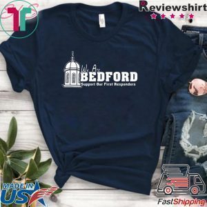 We Are Bedford Support Our First Responders Tee Shirts