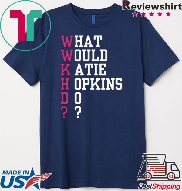 What Would Katie Hopkins Do Tee Shirts