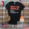 Why I’m Single Dick Is Too Big Might Kill Someone Tee Shirts