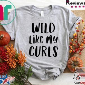 Wild Like My Curls Curly Haired Women's T-Shirt