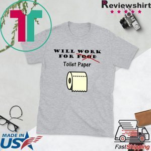 Will work for toilet paper Tee Shirts