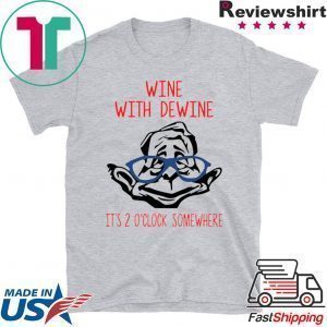 Wine with Dewine it's 2 o'clock somewhere Tee Shirts