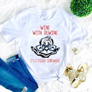 Wine with Dewine it’s 2 o’clock somewhere Tee T-Shirt