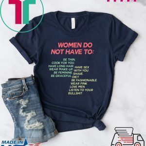 Women Do Not Have To Be Thin Tee Shirts