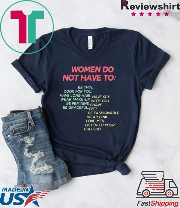 Women Do Not Have To Be Thin Tee Shirts