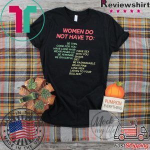 Women Do Not Have To Be Thin Tee Shirts