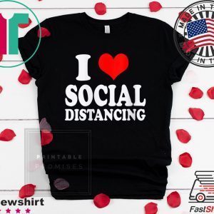 Womens I Love Social Distancing Funny Virus Introvert Tee Shirts