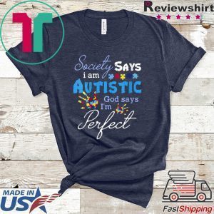 Womens Society Says Autistic God Says I’m Perfect Autism Aware Tee Shirts