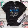 Womens Society Says Autistic God Says I’m Perfect Autism Aware Tee Shirts