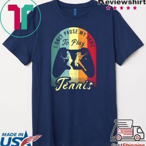 Womens Tennis Quote Outfit for a Tennis Game Tee Shirts