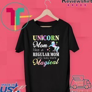 Womens Unicorn Mom Like A Regular Mother Only More Magical Tee Shirts