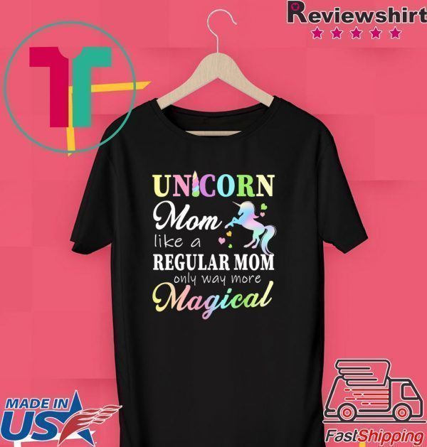 Womens Unicorn Mom Like A Regular Mother Only More Magical Tee Shirts