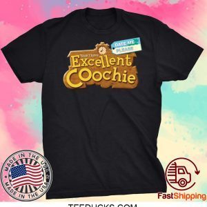 Yeah I Have Excellent Coochie Date Me Please Tee Shirts