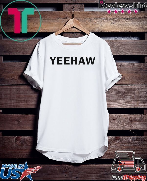 Yeehaw Tee Shirts