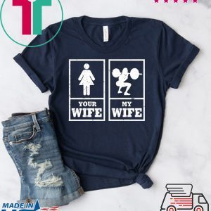 Your wife my wife Tee Shirts