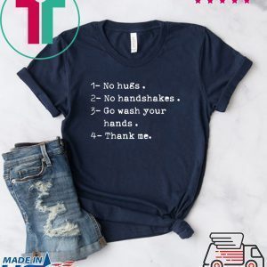 not a hugger no hugs no handshakes go wash your hands Tee Shirts