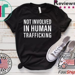 not involved in human trafficking Tee Shirts