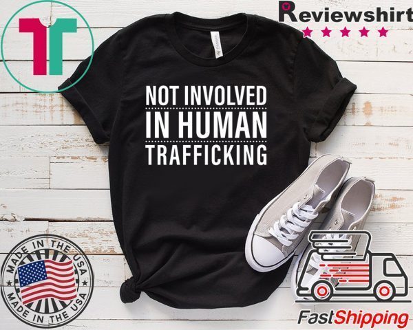 not involved in human trafficking Tee Shirts