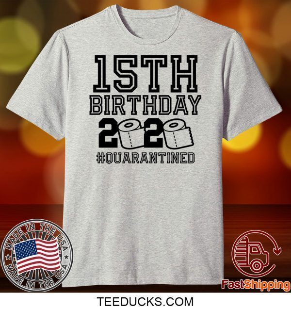 15th Birthday Shirt, Birthday Quarantine Shirt, The One Where I Was Quarantined 2020 Tee Shirts