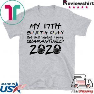 17th Birthday Shirt, Quarantine Shirt, The One Where I Was Quarantined 2020 Tee Shirt