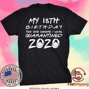 18th Birthday, Quarantine Shirt, The One Where I Was Quarantined 2020 Tee Shirts