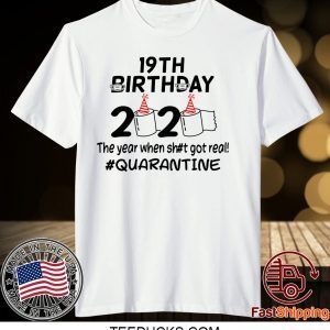 19th Birthday 2020 The Year When Got Real Quarantine Tee Shirts