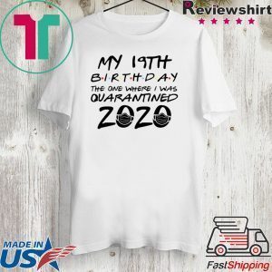 19th Birthday Shirt, Quarantine Shirt, The One Where I Was Quarantined 2020 Tee Shirts