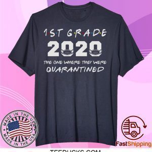 1st Grade Teacher 2020 The One Where They were Quarantined T Shirt Social Distancing Tee Shirt
