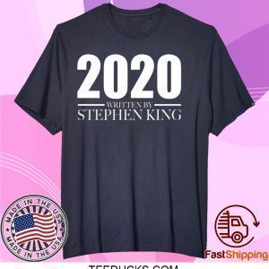 2020 written by Stephan King shirt