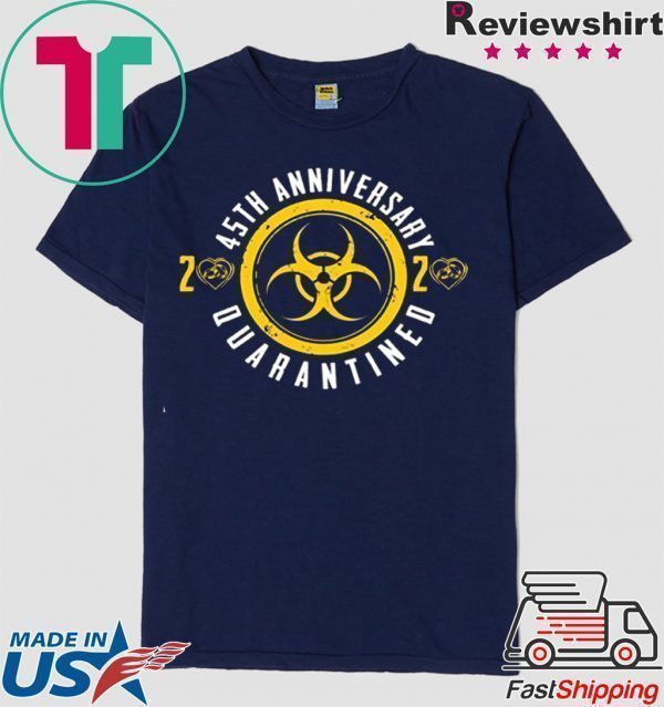 45th Anniversary 2020 Quarantined Happy Wedding Anniversary Tee Shirts