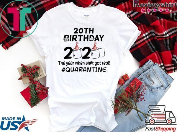 20th Birthday 2020 The Year When Got Real Quarantine Funny Toilet Paper Tee Shirts