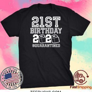 21st Birthday Quarantined Tee Shirts21st Birthday Quarantined Tee Shirts