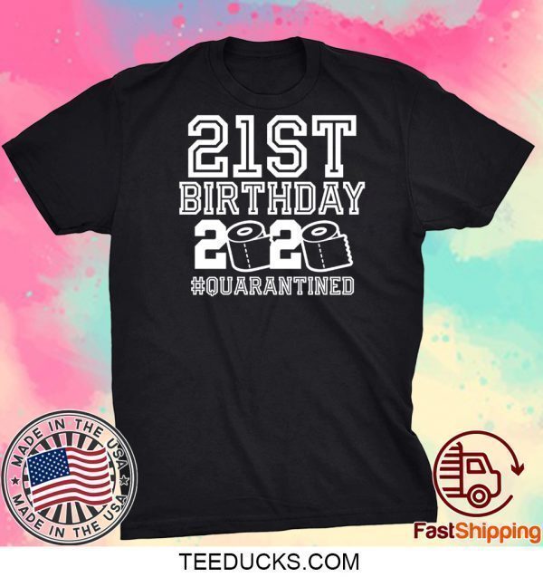 21st Birthday Quarantined Tee Shirts21st Birthday Quarantined Tee Shirts