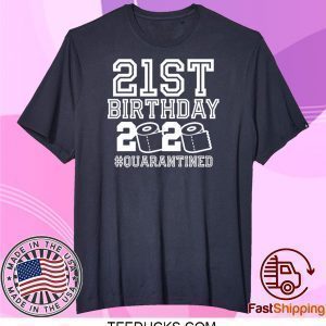 21st Birthday Quarantined Tee Shirts