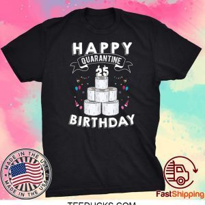 25th Birthday Gift Idea Born in 1995 Happy Quarantine Birthday 25 Years Old T Shirt Social Distancing Tee Shirts