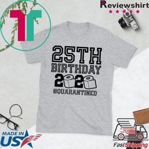 25th Birthday Shirt, Quarantine Shirt, The One Where I Was Quarantined 2020 Gift T-Shirt