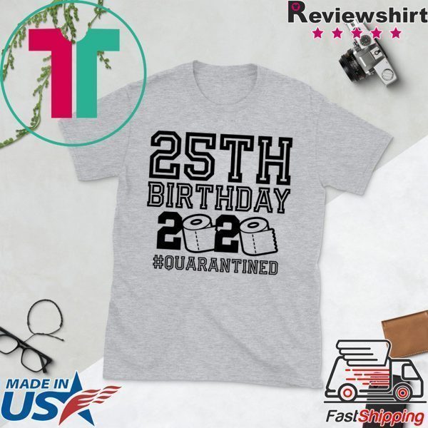 25th Birthday Shirt, Quarantine Shirt, The One Where I Was Quarantined 2020 Gift T-Shirt